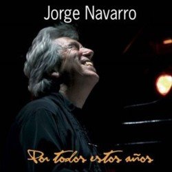 画像1: JORGE NAVARRO TRIO /Por Todos Estos Anos(2009年作品)