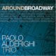 ピアノ・トリオ　PAOLO ALDERIGHI TRIO /  Around Broadway [CD] (ABEAT FOR JAZZ)