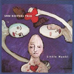 画像1: ピアノ・トリオ 限定復刻  レア盤 SAM KEEVERS / Little Hank [CD] (自主制作盤) 