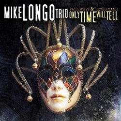 画像1: ピアノ・トリオ　MIKE LONGO TRIO / Only Time Will Tell [CD] (CAP)