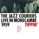 THE JAZZ COURIERS  TUBBY HAYES / Live In  Morecambe 1959 Tippin'  [CD]  (GEARBOX)