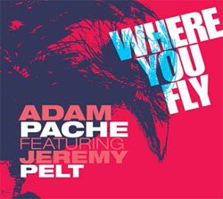 画像1: ADAM PACHE(ds) feat.JEREMY PELT & EMANUEL CISI / Where You Fly [CD]  (ABEAT JAZZ)