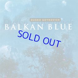 画像1: 予約 再入荷  DUSKO GOYKOVIC ダスコ・ゴイコヴィッチ / バルカン・ブルー  [2CD] (ENJA) 