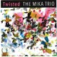 THE MIKA(vo) TRIO ミカ・トリオ/ Twisted  [CD]]  (PARADISE VALLEY)