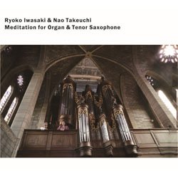 画像1: 岩崎良子(org) &竹内直(sax)  /  Meditation for Organ & Tenor Saxophone  [CD]] (SOMETHIN' COOL)