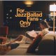 アナログ 寺島レコード　 /V.A/ For Jazz Ballad Fans Only Vol.4 