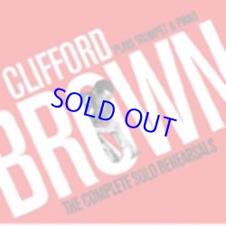 画像1: CLIFFORD BROWN /Plays Trumpet & Piano -The Complete Solo Rehearsals(2CD)