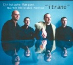 画像1: CHRISTOPHE MARGUET QUARTET RESISTANCE POETIQUE/Itrane