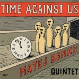 画像: ペット＆テナーにも注目！MATEJ BENKO QUINTET /Time Against Us