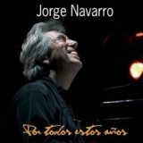 画像: JORGE NAVARRO TRIO /Por Todos Estos Anos(2009年作品)