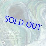 画像: ピアノトリオ 再入荷！JOHN TAYLOR / Whirlpool  [digipackCD] (CAM JAZZ)