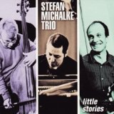 画像: STEFAN MICHALKE TRIO(ステファン・ミカルケ・トリオ) / Little Storiese (digipackCD) (MONS)