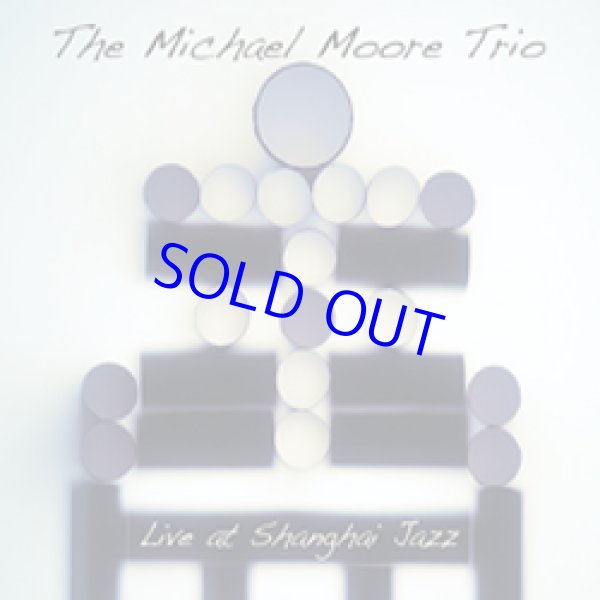 画像1: ピアノ・トリオ THE MICHAEL MOORE TRIO / Live At Shanghai Jazz (digipackCD) (MIGHTY QUINN) 