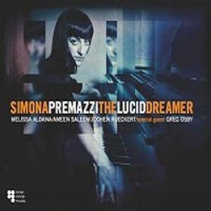 画像: SIMONA PREMAZZI TRIO & QUARTET / The Lucid Dreamer (digipackCD) (INNER CIRCLE MUSIC)