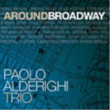 画像: ピアノ・トリオ　PAOLO ALDERIGHI TRIO /  Around Broadway [CD] (ABEAT FOR JAZZ)
