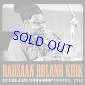 画像: 未発表音源 ROLAND KIRK / At The Jazz Workshop Boston 1972 [CD] (EMILY RECORDS)