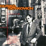 画像: 再入荷   DUSKO GOYKOVICH  ダスコ・ゴイコヴィッチ/  ビバップ・シティ [CD] (ENJA) 第3期