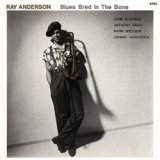 画像: RAY ANDERSON レイ・アンダーソン(tb) / ブルース・ブレッド・イン・ザ・ボーン [CD] (ENJA) 第3期