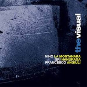 画像: ピアノ・トリオ　NINO LA MONTANARA / SRI HANURAGA / FRANCESCO ANGIULI / The Visual [CD] (ABEAT FOR JAZZ)