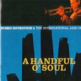 画像: DUSKO GOYKOVICH ダスコ・ゴイコヴィッチ /  ア・ハンドフル・オブ・ソウル [CD] (ENJA) 第4期