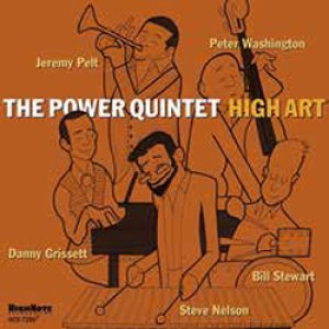 画像: THE POWER QUINTET - FEAT. JEREMY PELT, STEVE NELSON, DANNY GRISSETT, PETER WASHINGTON, BILL STEWART / High Art  [CD] (HIGH NOTE)