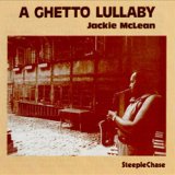 画像: ジャッキー・マクリーン / ア・ゲットー・ララバイ  [CD] (THINK!RECORDS/ STEEPLE CHASE)