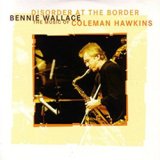 画像: BENNIE WALLACE ベニー・ウォレス / ディスオーダー・アット・ジ・ボーダー ザ・ミュージック・オブ・コールマン・ホーキンス [CD] (ENJA) 