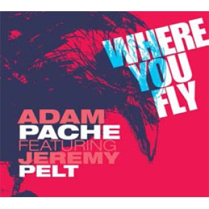 画像: ADAM PACHE(ds) feat.JEREMY PELT & EMANUEL CISI / Where You Fly [CD]  (ABEAT JAZZ)