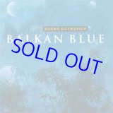 画像: 予約 再入荷  DUSKO GOYKOVIC ダスコ・ゴイコヴィッチ / バルカン・ブルー  [2CD] (ENJA) 