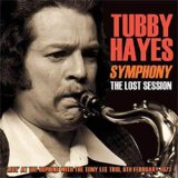 画像: TUBBY HAYES タビー・ヘイズ / シンフォニー〜ザ・ロスト・セッションズ1972 [CD] 