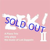 画像: ZEK TRIO( 清水くるみ- 米木康志- 本田珠也) / ZEK! II - A piano Trio only plays the music of Led Zeppelin [2CD] (ZEK)  