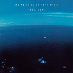 画像: JULIAN PRIESTER(tb) / Love, Love  [digipackCD] (ECM)