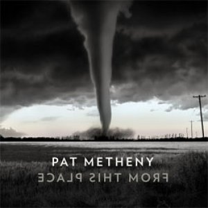 画像: PAT METHENY / From This Place [digipackCD]] (NONESUCH)