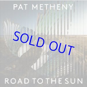 画像: PAT METHENY / Road To The Sun [digipackCD]]  (MODERN RECORDINGS)
