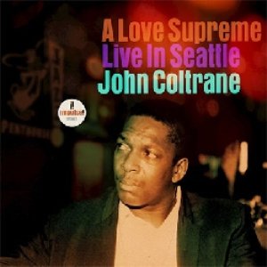 画像:  JOHN  COLTRANE / A Love Supreme:Live In Seatle [digipackCD]]  (IMPULSE)