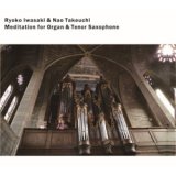 画像: 岩崎良子(org) &竹内直(sax)  /  Meditation for Organ & Tenor Saxophone  [CD]] (SOMETHIN' COOL)