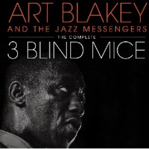 画像: ART BLAKEY & THE JAZZ MESSENGERS / The Complete Three Blind Mice+3 Bonus Tracks [2CD]]  (ESSENTIAL JAZZ)