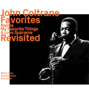 画像: JOHN COLTRANE / Favorits Live (Naima, My Favorite Things 1963, & A Love Supreme 1965) Revisited[digipackCD]]  (EZZ-THETICS)