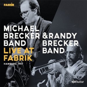 画像: 日本初CD化  MICHAEL BRECKER BAND & RANDY BRECKER BAND / Live at Fabrik, Hamburg 1987  [CD]] (JAZZLINE)