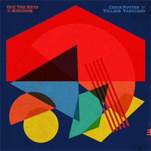 画像: アナログ  CHRIS POTTER / Got The Keys To The Kingdom: Live At The Village Vanguard [LP]] (EDITION RECORDS)