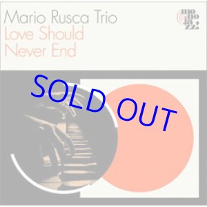 画像: ピアノ・トリオ MARIO RUSCA TRIO / Love Should Never End [digipackCD]] (MONO JAZZ)