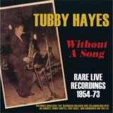 画像: TUBBY HAYES / Without A Song: Rare Live Recordings 1954-1973 [2CD]] (SOLID/ACROBAT)