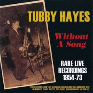 画像: TUBBY HAYES / Without A Song: Rare Live Recordings 1954-1973 [2CD]] (SOLID/ACROBAT)