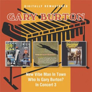 画像: GARY BURTON / New Vibe Man In Town / Who Is Gary Burton? / In Concert [3LPin2CD]] (BGO)