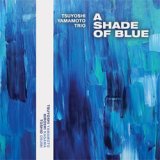 画像: 限定入荷 !  アナログ   TSUYOSHI YAMAMOTO 山本剛 / Shade Of Blue [180ｇ重量盤2LP]] (EVOLUTION)