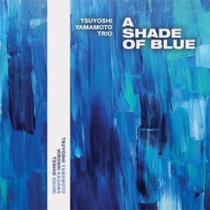 画像: TSUYOSHI YAMAMOTO 山本剛 / Shade Of Blue [HYBRID SACD]] (EVOLUTION)