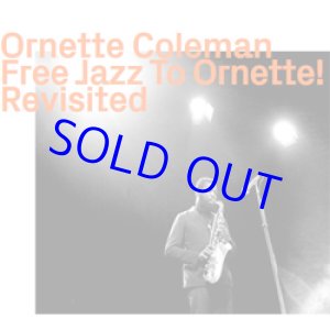 画像: ORNETTE COLEMAN / Free Jazz To Ornette!Revisited  (digipackCD]] (EZZ-THETICS)