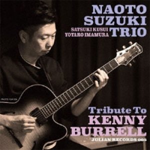 画像: 鈴木直人(g) トリオ / Tribute To Kenny Burrell [digipackCD] (JULIAN) 