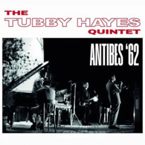 画像: TUBBY HAYES / ANTIBES '62 [CD]] (JAZZ IN BRITAIN)