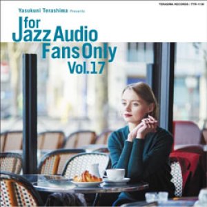 画像: 寺島レコード /VARIOUS ARTISTS / For Jazz Audio Fans Only  17 [紙ジャケCD]] 